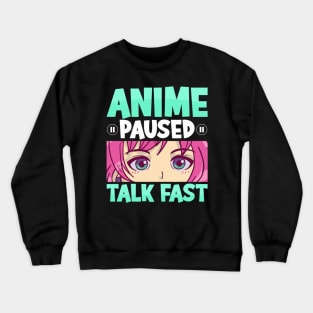 Anime Paused Talk Fast Kawaii Anime Girl Manga Crewneck Sweatshirt